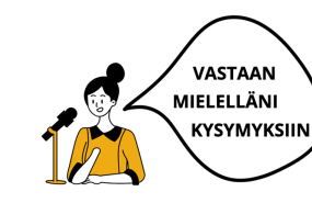 Piirroskuva naisesta joka sanoo mikkiin "Vastaan mielelläni kysymyksiin".
